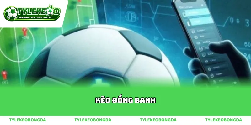 Những kỷ niệm khó quên cùng kèo đồng banh kinh điển